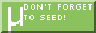 misc-dontforgettoseed.png
