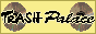 trashpalacebutton.gif