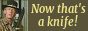 nowthatsaknife.png