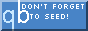 misc-dontforgettoseedQB.png