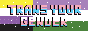 trans%20your%20gender%20button.gif