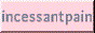 incessantpain.png