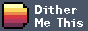 dithermethis.png