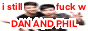 i-still-fuck-w-dan-and-phil.gif