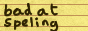 bad-at-spelling-button.gif